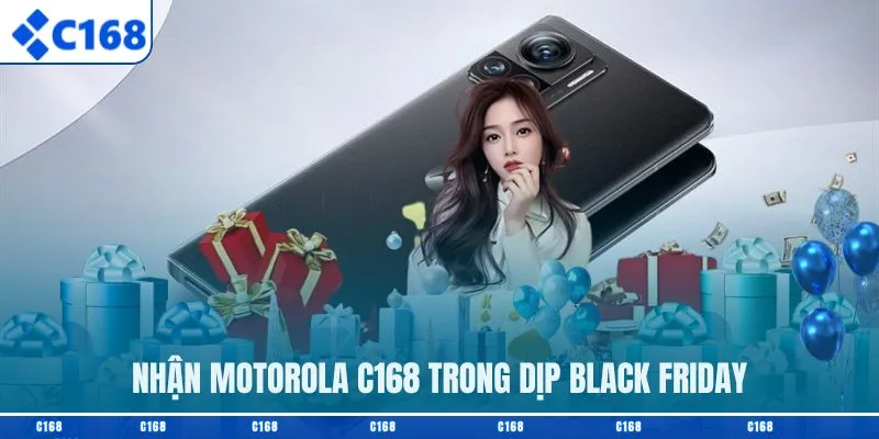 Nhận Motorola C168 trong dịp Black Friday